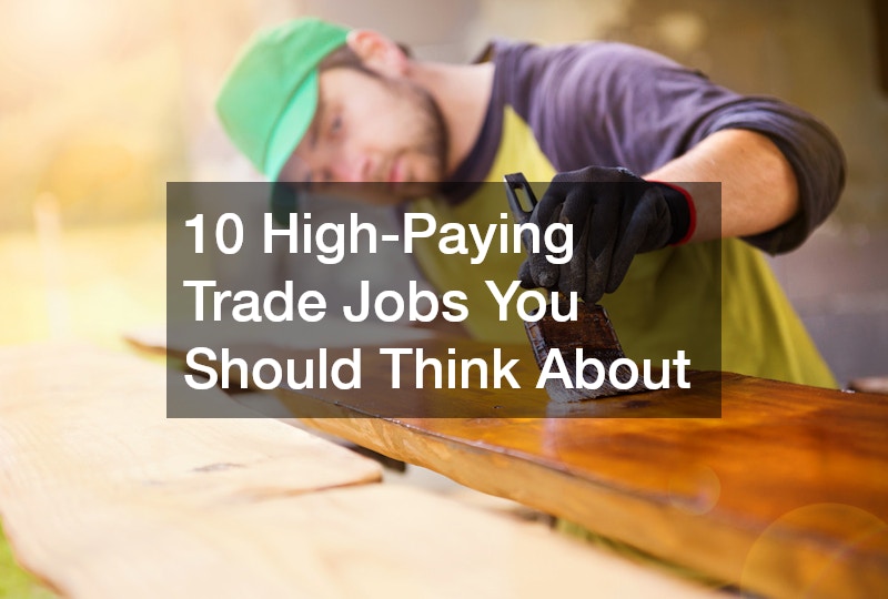 10 High-Paying Trade Jobs You Should Think About