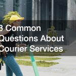 3 Common Questions About Courier Services