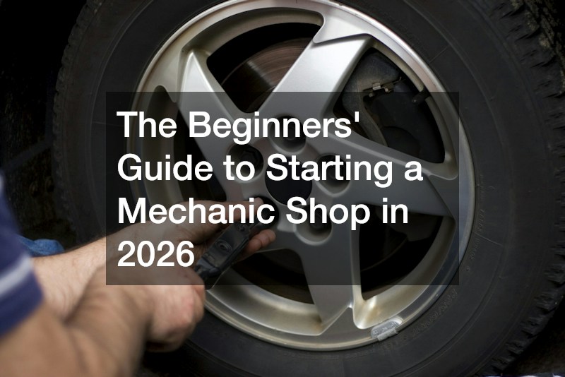 The Beginners Guide to Starting a Mechanic Shop in 2026